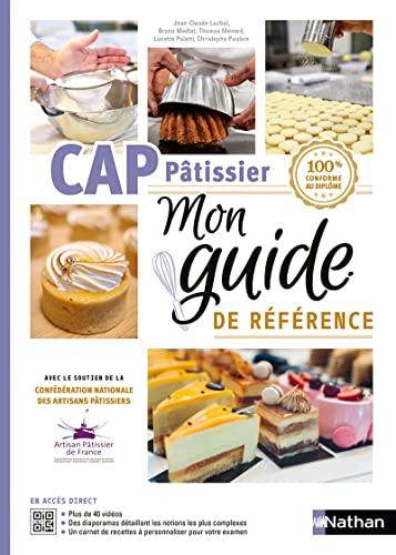 CAP pâtissier : mon guide de référence : 100 % conforme au diplôme