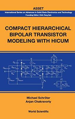 Compact Hierarchical Bipolar Transistor Modeling with Hicum (International Series on Advances in Solid State Electronics and Technology, Band 0)