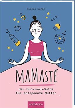 Mamasté. Der Survival-Guide für entspannte Mütter