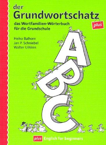 Der Grundwortschatz plus: das Wortfamilien-Wörterbuch für die Grundschule