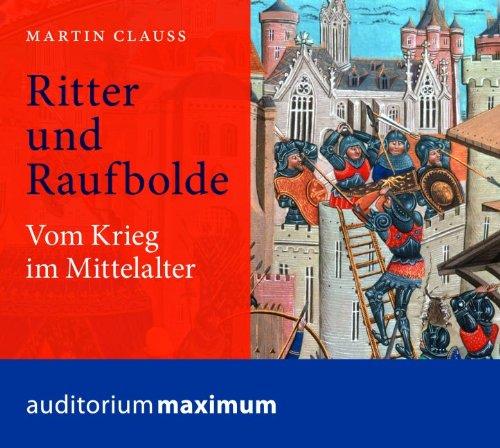 Ritter und Raufbolde.: Vom Krieg im Mittelalter