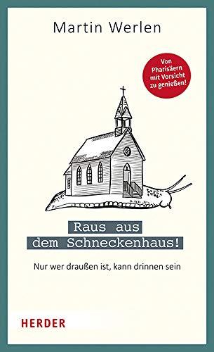 Raus aus dem Schneckenhaus!: Nur wer draußen ist, kann drinnen sein