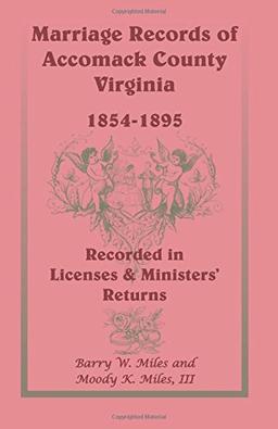 Marriage Records of Accomack County, Virginia, 1854-1895 (Recorded in Licenses & Ministers' Returns)