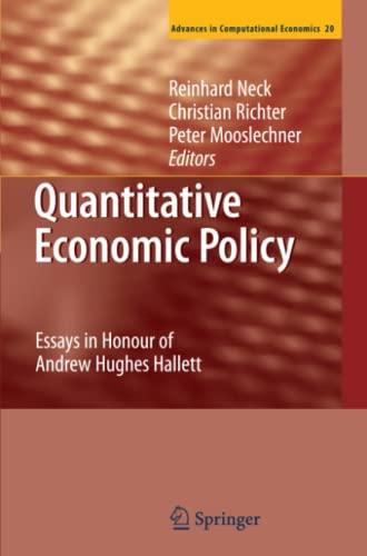 Quantitative Economic Policy: Essays in Honour of Andrew Hughes Hallett (Advances in Computational Economics, Band 20)