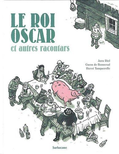 Le roi Oscar : et autres racontars