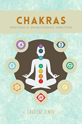 Chakras: Émotions et Aromathérapie Vibratoire