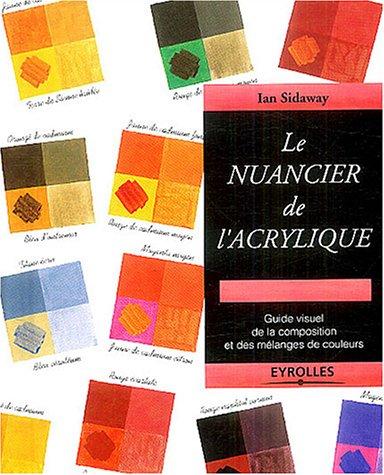 Le Nuancier de l'acrylique : guide visuel de la composition et des mélanges de couleurs