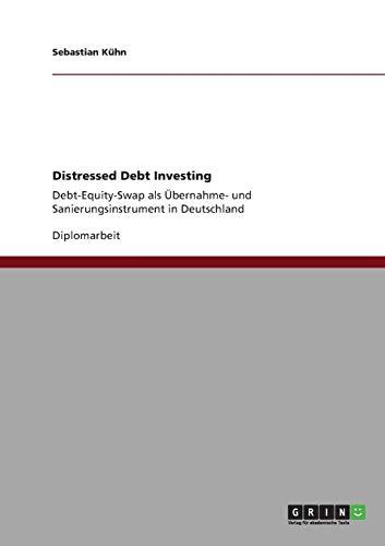 Distressed Debt Investing: Debt-Equity-Swap als Übernahme- und Sanierungsinstrument in Deutschland