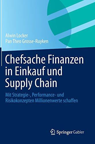 Chefsache Finanzen in Einkauf und Supply Chain: Mit Strategie-, Performance- und Risikokonzepten Millionenwerte schaffen