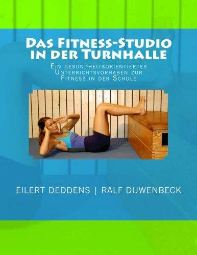 Das Fitness-Studio in der Turnhalle: Ein Unterrichtsvorhaben zur gesundheitsorientierten Fitness in der Schule