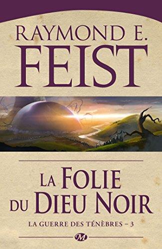 La guerre des ténèbres. Vol. 3. La folie du dieu noir