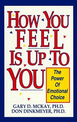 How You Feel is Up to You: The Power of Emotional Choice