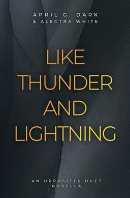 Like Thunder and Lightning: An Opposites Duet Novella (The Opposites Duet)