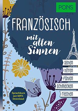 PONS Sprachkurs mit allen Sinnen Französisch: Französisch lernen für Erwachsene mit MP3-Download