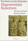 Hegemoniales Kaisertum: Ottonen und Salier (Das Reich und die Deutschen, Band 3)