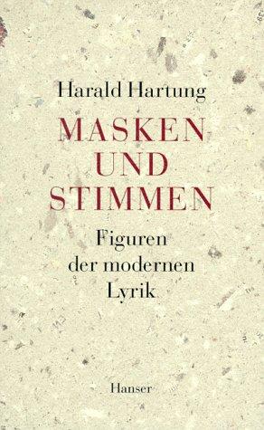 Masken und Stimmen: Figuren der Modernen Lyrik