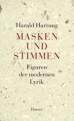 Masken und Stimmen: Figuren der Modernen Lyrik