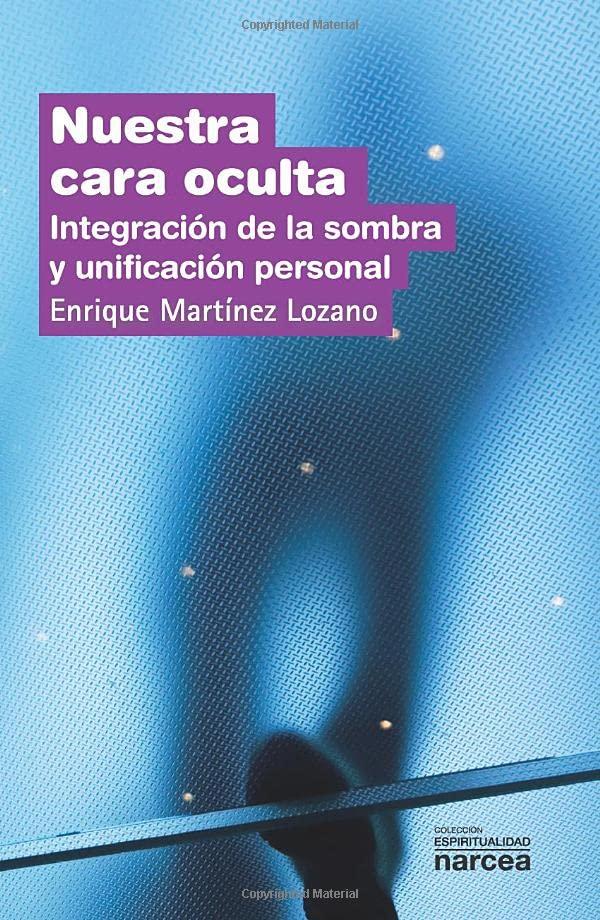 Nuestra cara oculta: Integración de la sombra y unificación personal (Espiritualidad, Band 237)