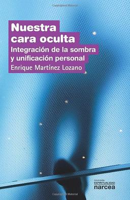 Nuestra cara oculta: Integración de la sombra y unificación personal (Espiritualidad, Band 237)