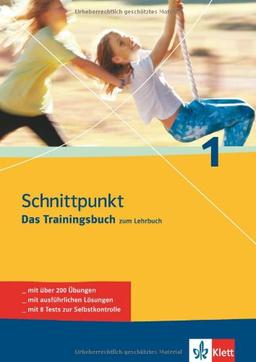 Schnittpunkt 1 - Das Trainingsbuch zum Lehrbuch. 5. Klasse: Mit über 200 Übungen - Mit ausführlichen Lösungen - Mit 8 Tests zur Selbstkontrolle