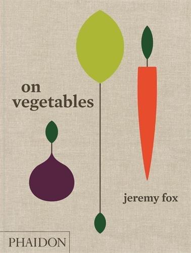 On Vegetables: Modern Recipes for the Home Kitchen