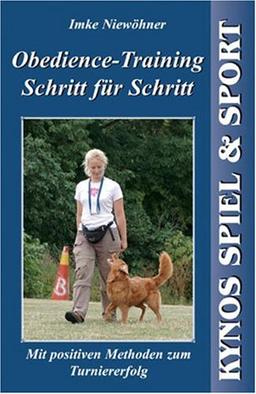 Obedience-Training Schritt für Schritt: Mit positiven Methoden zum Turniererfolg