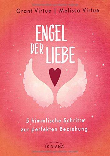 Engel der Liebe: 5 himmlische Schritte zur perfekten Beziehung - Mit einem Vorwort von Doreen Virtue