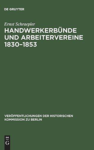 Handwerkerbünde und Arbeitervereine 1830–1853: Die politische Tätigkeit deutscher Sozialisten von Wilhelm Weitling bis Karl Marx (Veröffentlichungen der Historischen Kommission zu Berlin, Band 34)