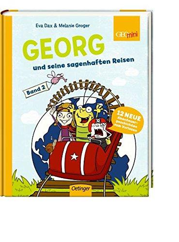 Georg und seine sagenhaften Reisen: Band 2 Georg und seine sagenhaften Reisen. 12 neue Abenteuergeschichten zum Vorlesen