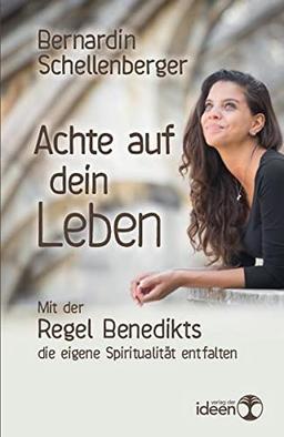 Achte auf dein Leben (Sonderausgabe): Mit der Regel Benedikts die eigene Spiritualität entfalten