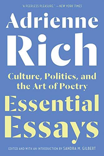 Rich, A: Essential Essays: Culture, Politics, and the Art of Poetry