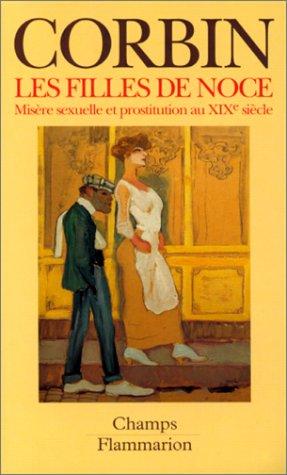 Les filles de noce : misère sexuelle et prostitution (19e siècle)