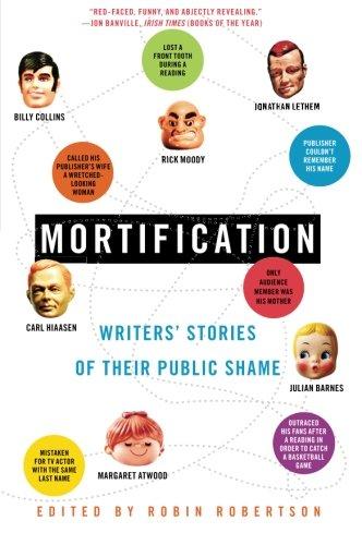 Mortification: Writers' Stories of Their Public Shame