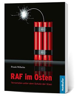 RAF im Osten: Terroristen unter dem Schutz der Stasi