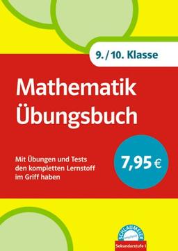 Mathematik Übungsbuch 9./10. Klasse: Mit Übungen und Tests den kompletten Lernstoff im Griff haben