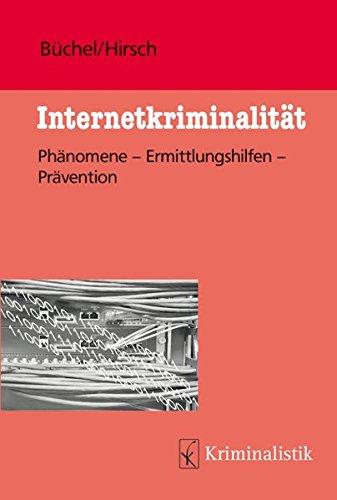 Internetkriminalität: Phänomene-Ermittlungshilfen-Prävention (Grundlagen der Kriminalistik, Band 48)