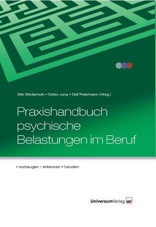 Praxishandbuch psychische Belastungen im Beruf: vorbeugen - erkennen - handeln