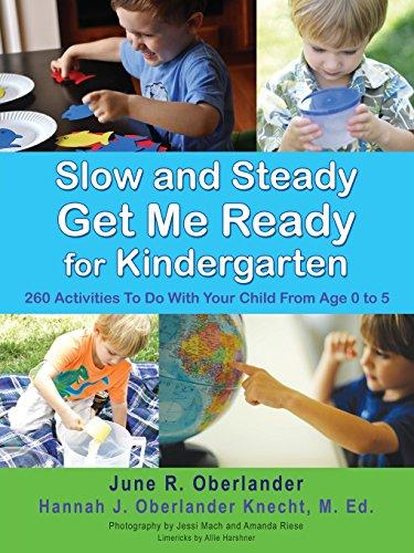 Slow and Steady Get Me Ready for Kindergarten: 260 Activities to Do with Your Child from Age 0 to 5