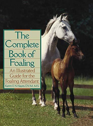 The Complete Book of Foaling: An Illustrated Guide for the Foaling Attendant (Howell reference books)