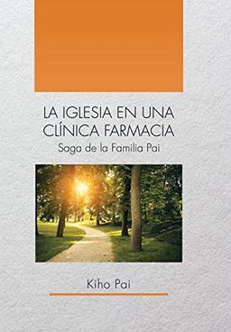 LA IGLESIA EN UNA CLÍNICA FARMACIA: Saga de la Familia Pai