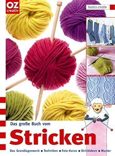 Das große Buch vom Stricken. Das Grundlagenwerk, Techniken, Foto-Kurse, Strickideen