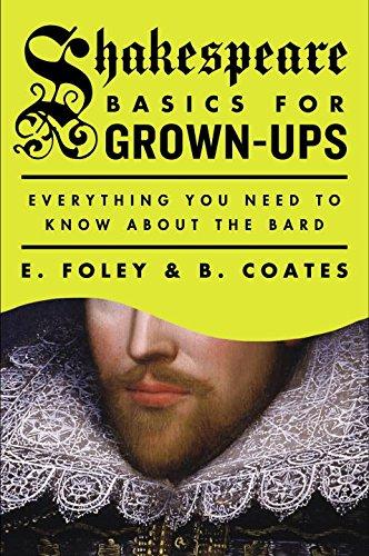 Shakespeare Basics for Grown-Ups: Everything You Need to Know About the Bard