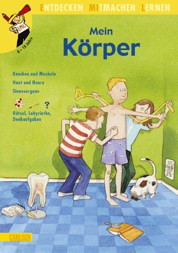 Sach- und Mitmachbuch, Band 3: Mein Körper: Knochen und Muskeln, Haut und Haare, Sinnesorgane. Rätsel, Labyrinthe, Denkaufgaben. Rätsel, Labyrinthe, Denkaufgaben