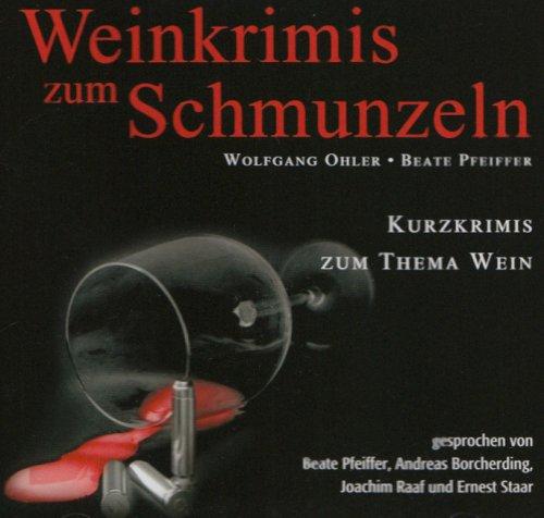 Weinkrimis zum Schmunzeln. CD: Kurzkrimis zum Thema Wein