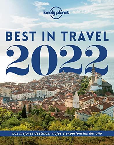 Best in Travel 2022: Los mejores destinos, viajes y experiencias del año (Viaje y aventura)