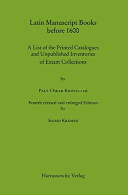 Latin Manuscript Books before 1600: A List of the Printed Catalogues and Unpublished Inventories of Extant Collections: A List of the Printed ... Edition by Sigrid Krämer (MGH - Hilfsmittel)