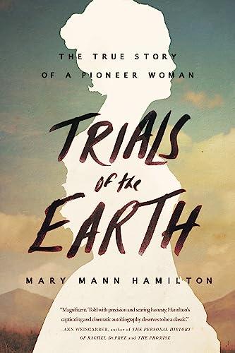 Trials of the Earth: The True Story of a Pioneer Woman