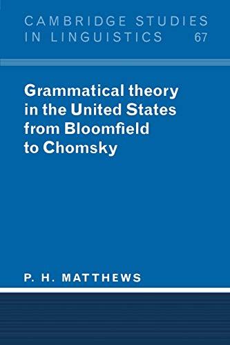 Grammatical Theory in United States: From Bloomfield to Chomsky (Cambridge Studies in Linguistics, Band 67)