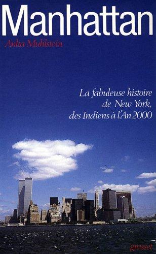 Manhattan : la fabuleuse histoire de New York des Indiens à l'an 2000