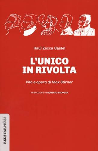 L'unico in rivolta. Vita e opera di Max Stirner (Unaltrastoria)